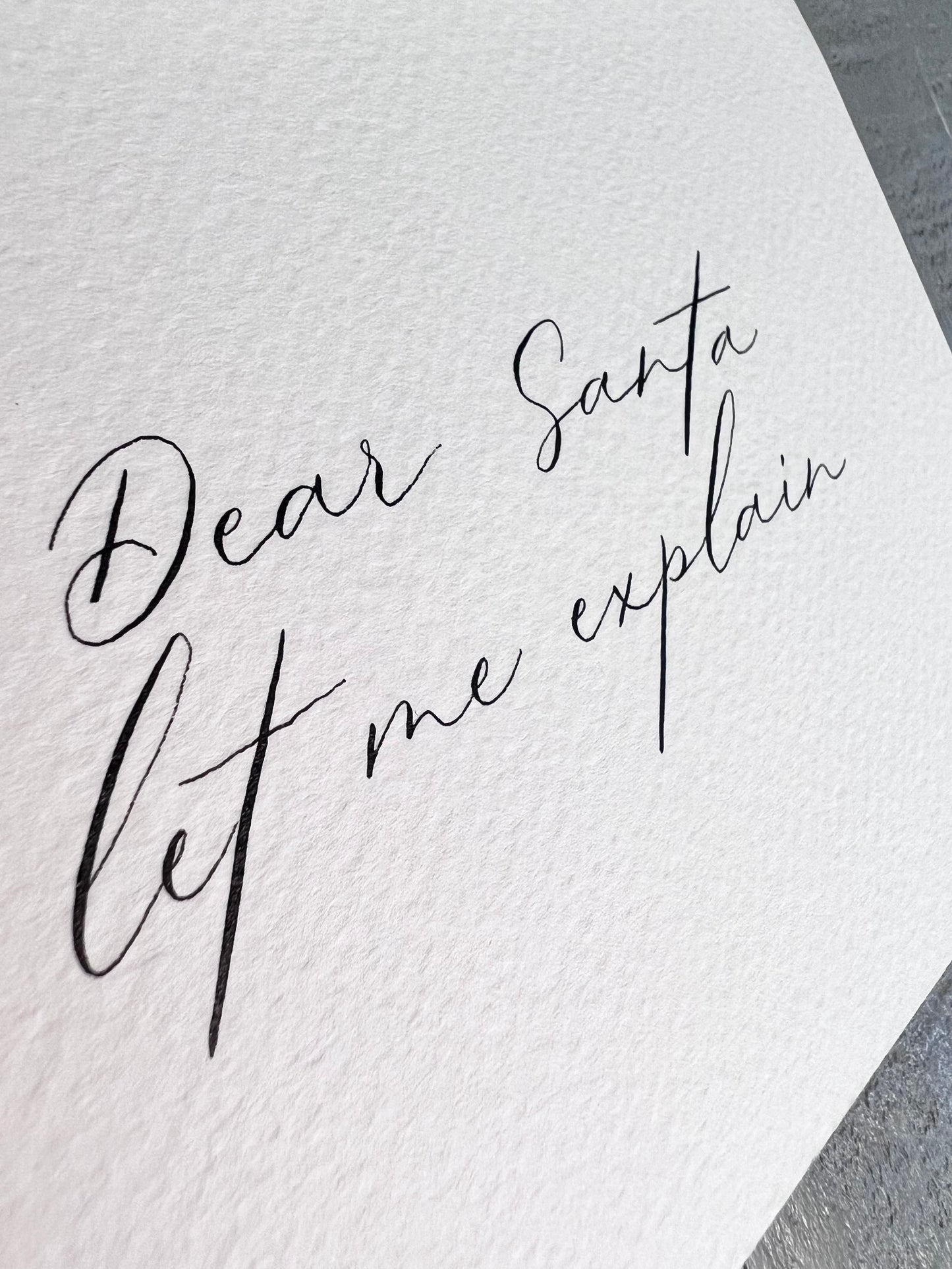 Dear Santa, let me explain Handwritten Calligraphy 4x6