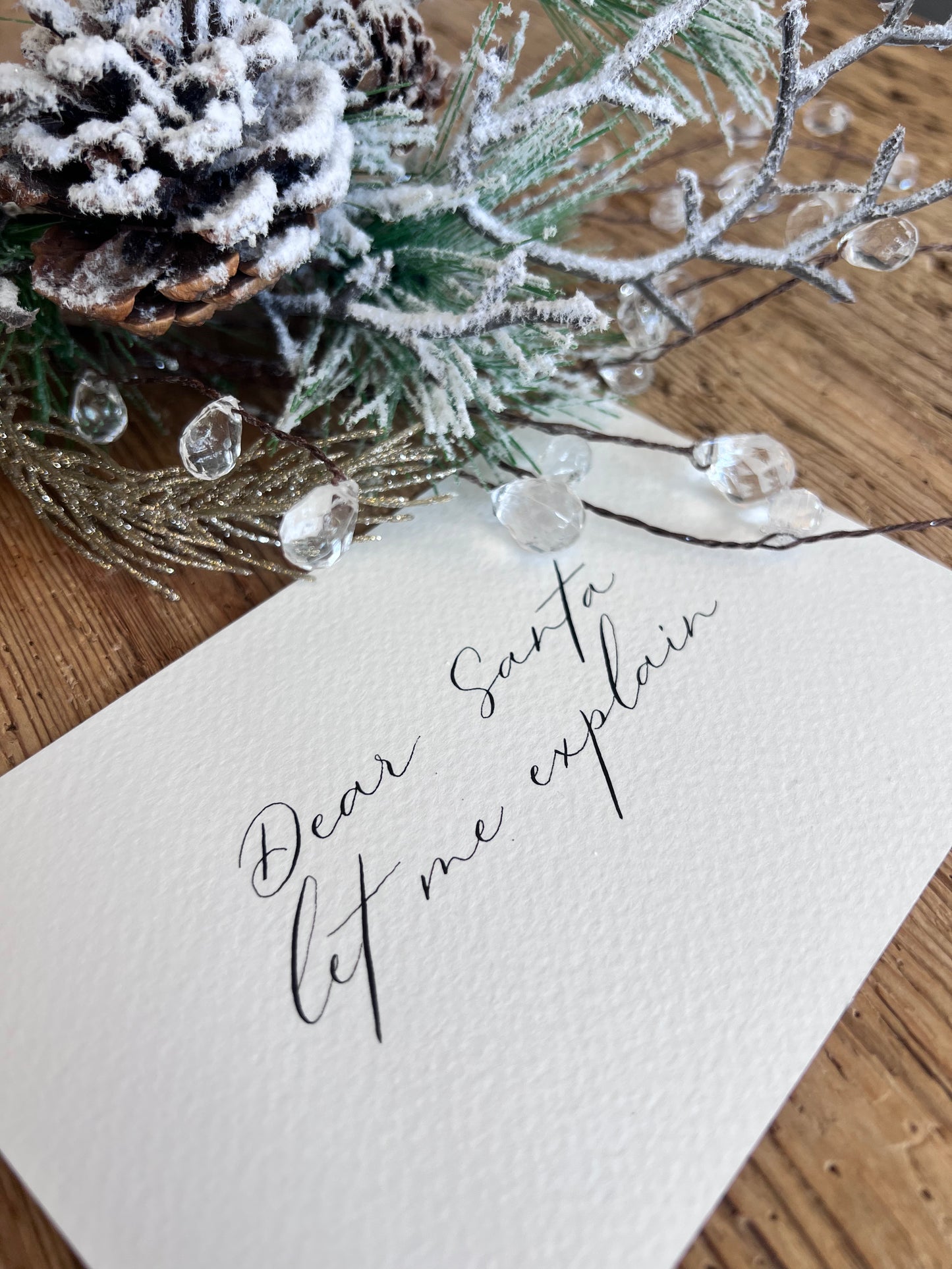 Dear Santa, let me explain Handwritten Calligraphy 4x6